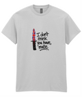 Gildan Heavy Cotton T-Shirt I don't think you have mate